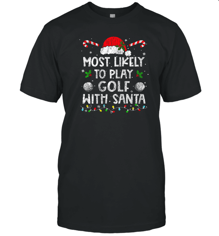 Most Likely To Play Golf With Santa Family Christmas Matching Shirt