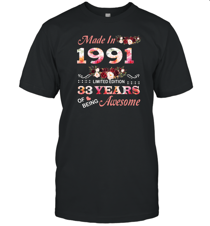 Made In 1991 Limited Edition 33 Years Of Being Awesome Floral Shirt 33rd Birthday Gifts Women Unisex T Shirt