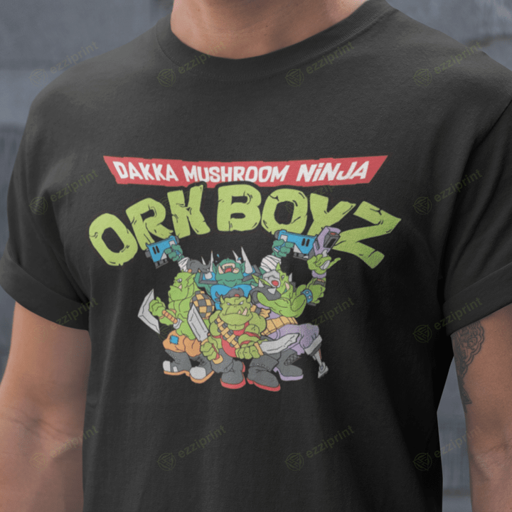 Dakka Mushroom Ninja Orkboyz Ork Boyz Warhammer 40k Teenage Mutant Ninja Turtles T-Shirt