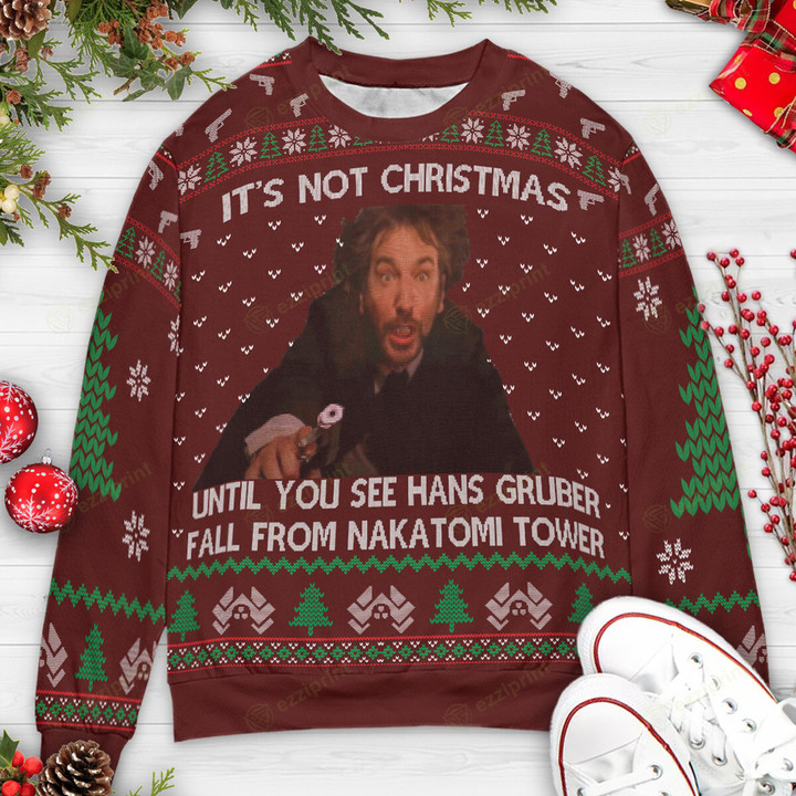 It's Not Christmas Until Hans Gruber Falls From Nakatomi Plaza Sweater