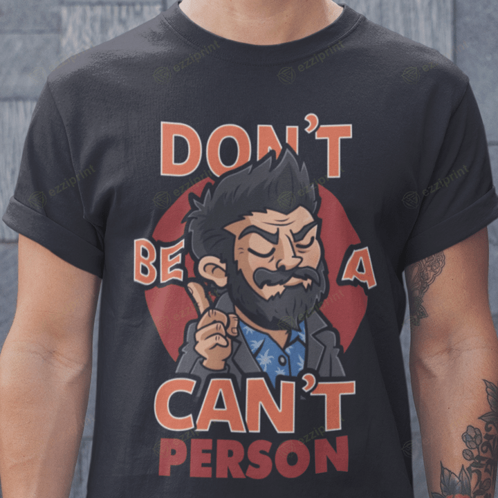 Don’t Be A Can’t Person Billy Butcher The Boys T-Shirt