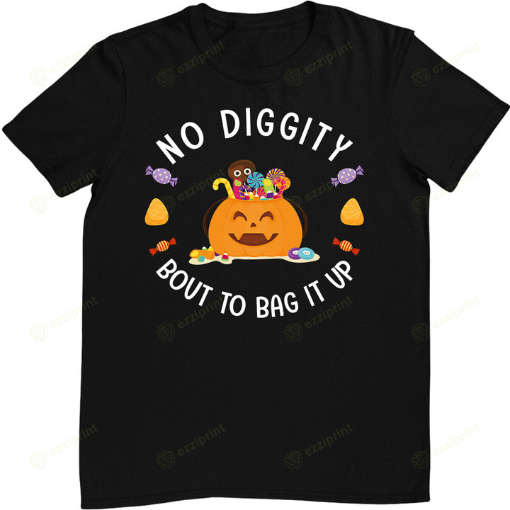 No Diggity Bout To Bag It Up Pumpkin Halloween Quote T-Shirt