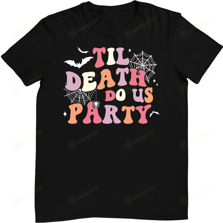 Til Death Do Us Party Halloween Trick Or Treat Retro Groovy T-Shirt