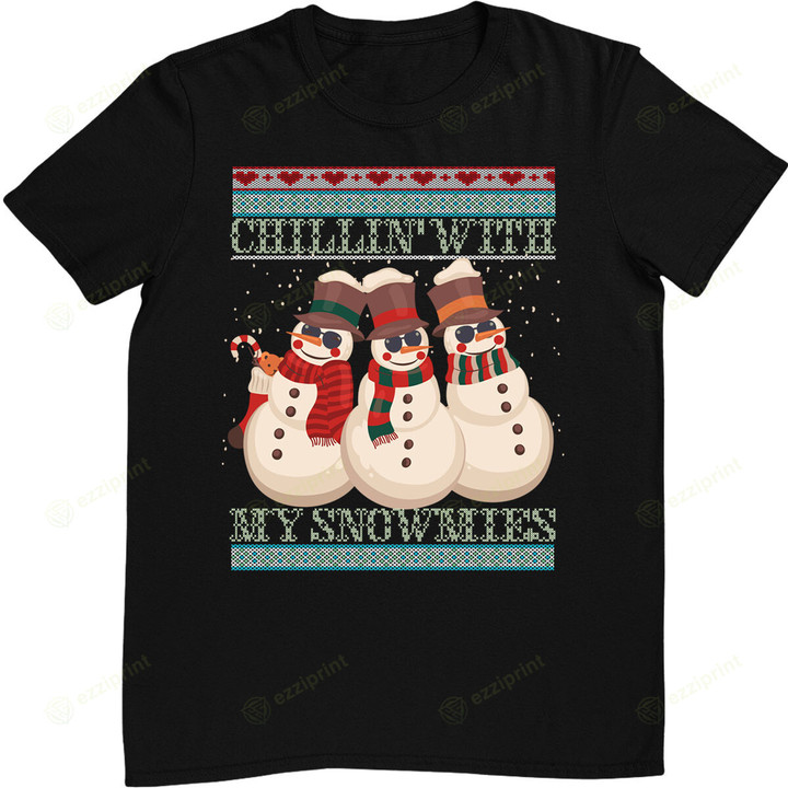 Chillin' With My Snowmies Ugly Christmas Snowman T-Shirt