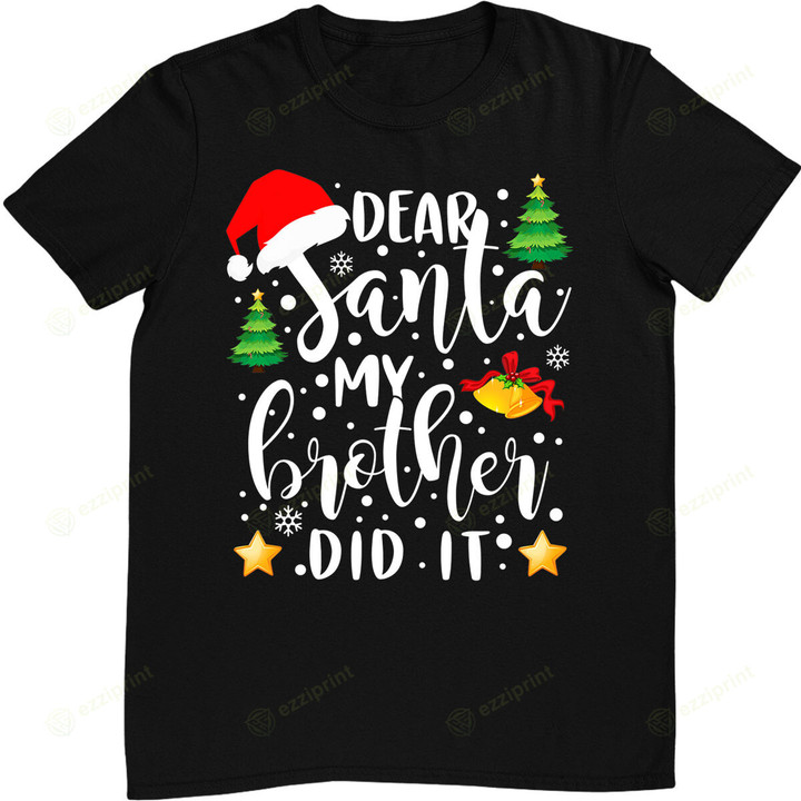 Dear Santa My Brother Did It Funny Christmas T-Shirt