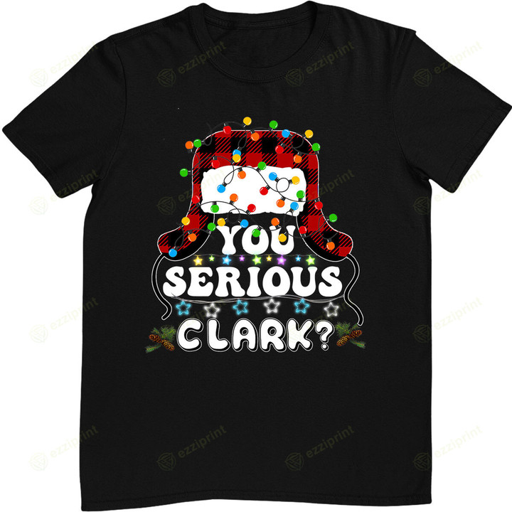 U Serious Clark Christmas Vacation Ugly Christmas T-Shirt