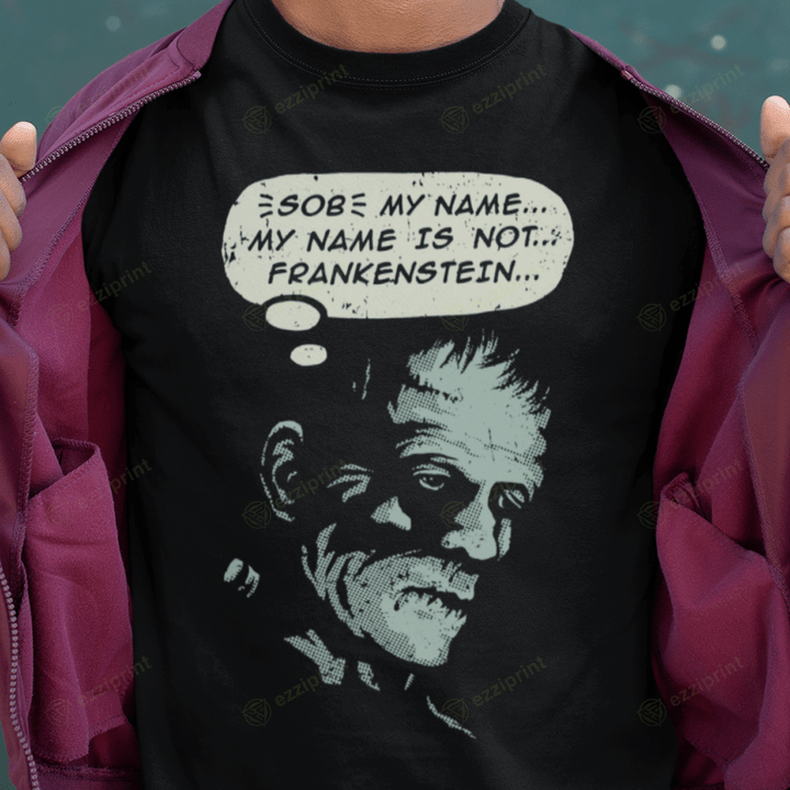 My Name Is Not Frankenstein Bride of Frankenstein T-Shirt