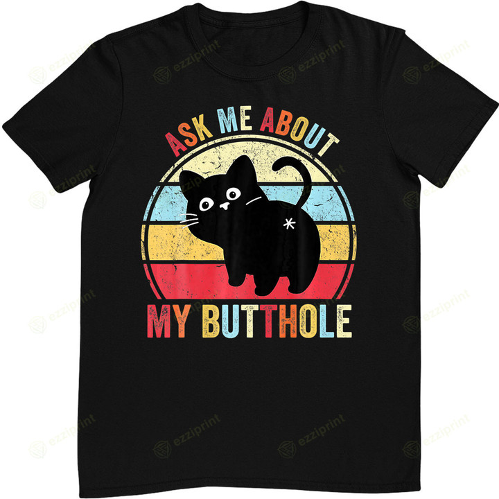 Ask Me About My Butthole Funny Cat Butt T-Shirt