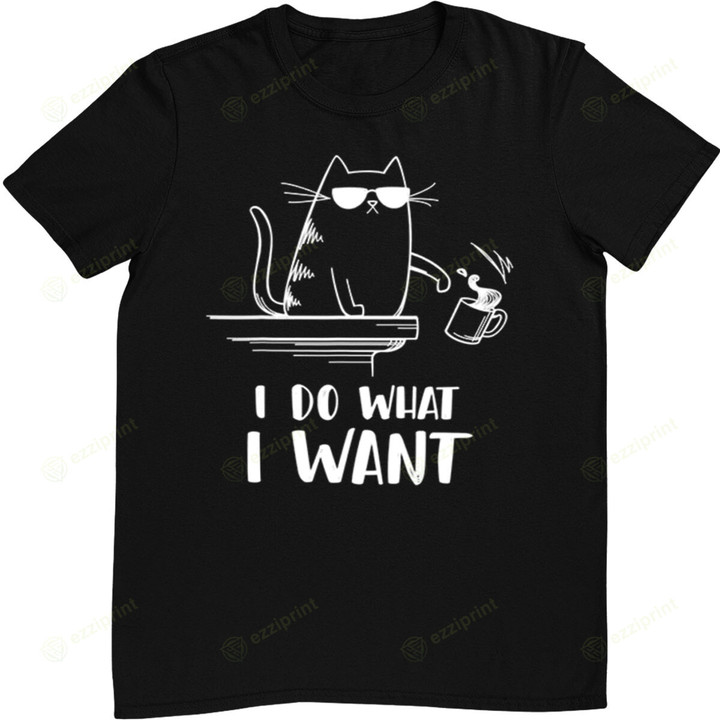 Cat I Do What I Want funny T-Shirt
