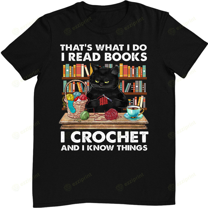 That’s what I do-I read Books-Crochet and I know things-Cat T-Shirt
