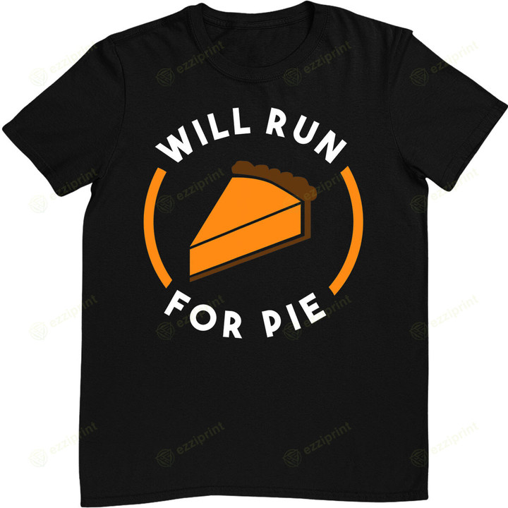 Will Run For Pie Pumpkin Pie Thanksgiving Running T-Shirt