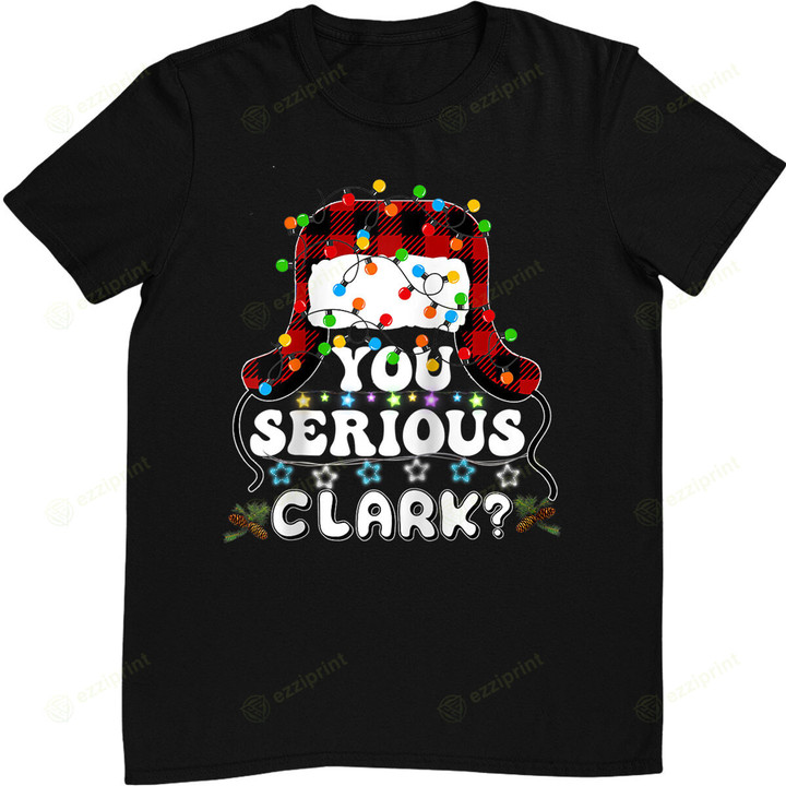 U Serious Clark Christmas Vacation Ugly Christmas T-Shirt