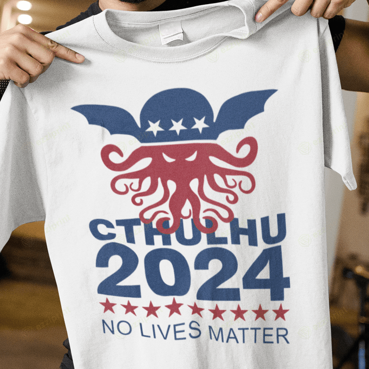 Cthulhu 2024 No Lives Matter T-Shirt