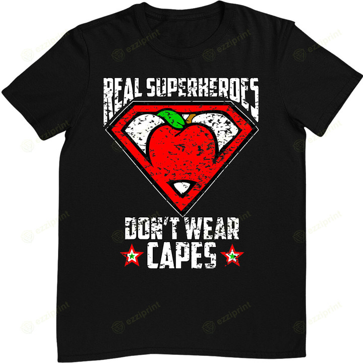Distressed Real SuperHeroes Don't Wear Capes Teacher T-Shirt