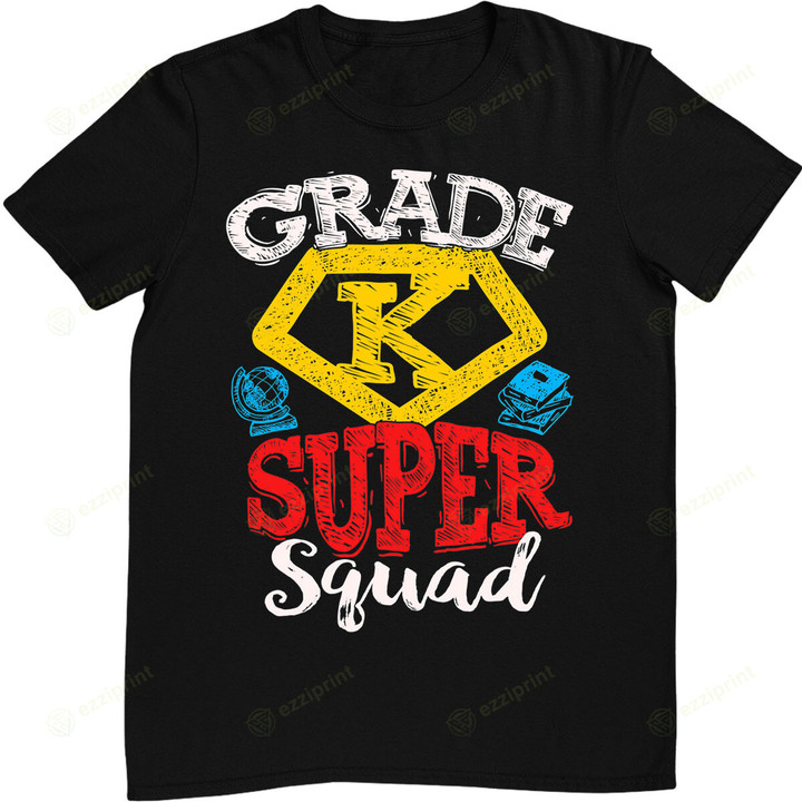 Grade K Super Squad Superhero Kindergarten Teacher Team T-Shirt