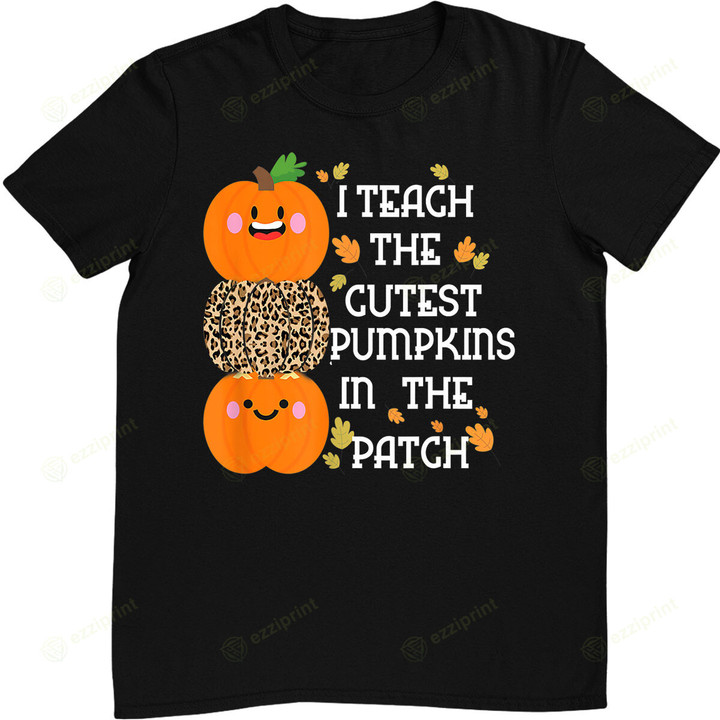 I Teach The Cutest Pumpkins In The Patch Leopard For Teacher T-Shirt