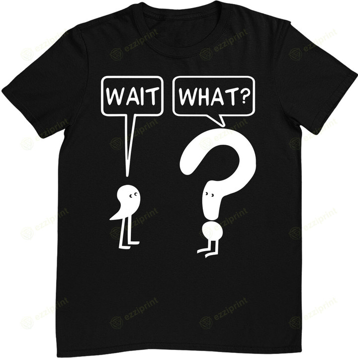 Wait, What Apostrophe Question Mark Funny English Teacher T-Shirt