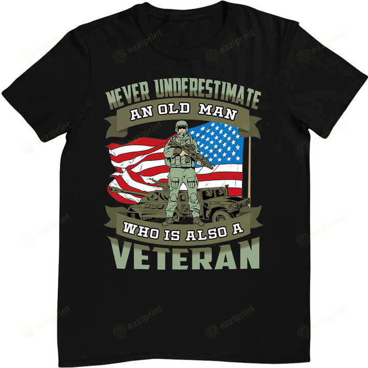 Mens Never Underestimate an Old Man Who Is Also A Veteran T-Shirt