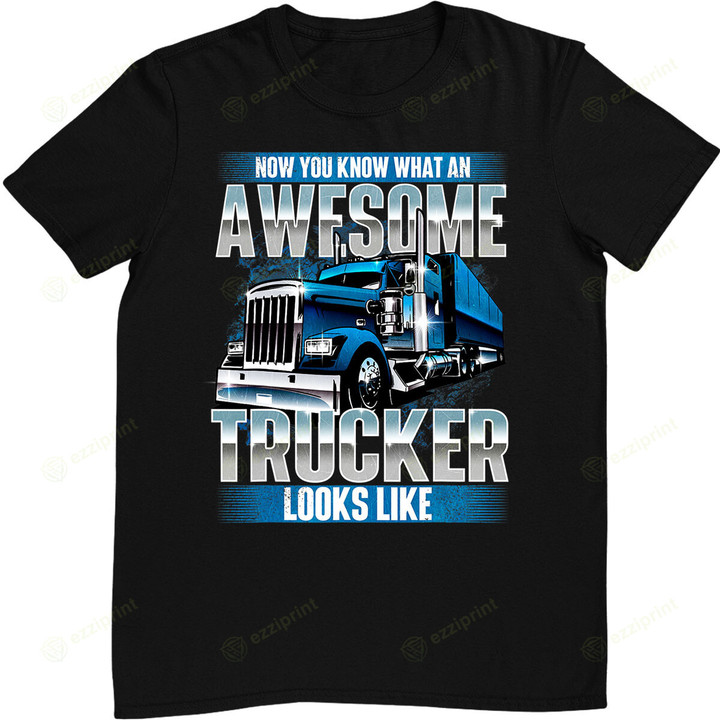 Awesome Trucker - Semi Truck Driver Trucking Big Rig Trucker T-Shirt