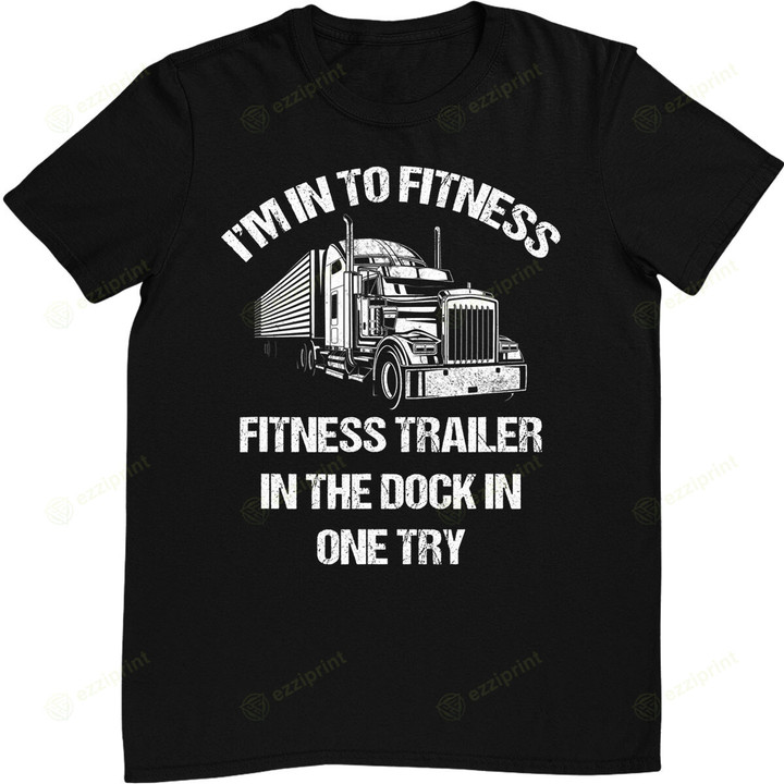 Mens Funny Semi Truck Driver I´m into fitness Trucker T-Shirt