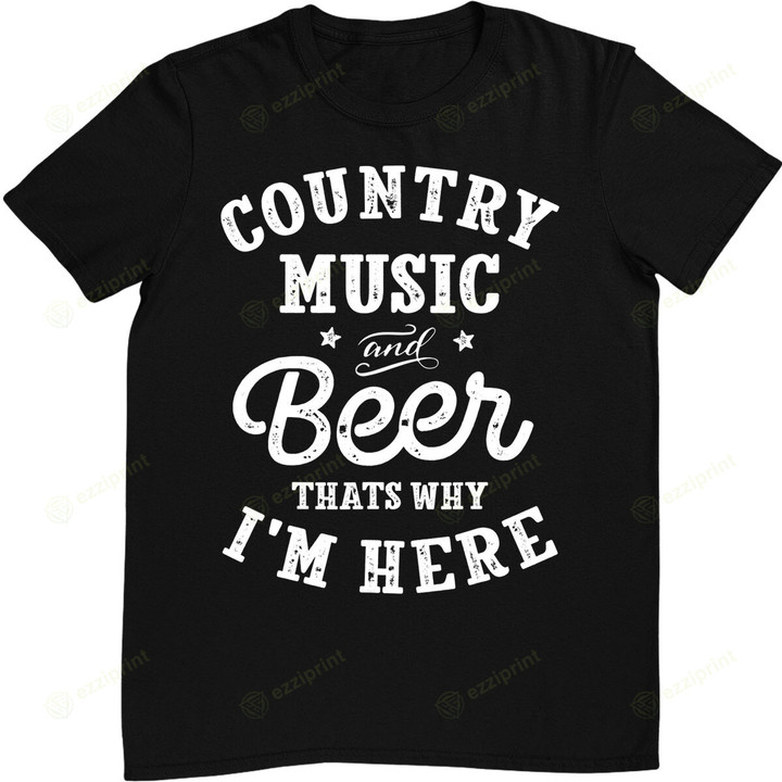 Country Music and Beer That's Why I'm Here Guitar Guitarist T-Shirt