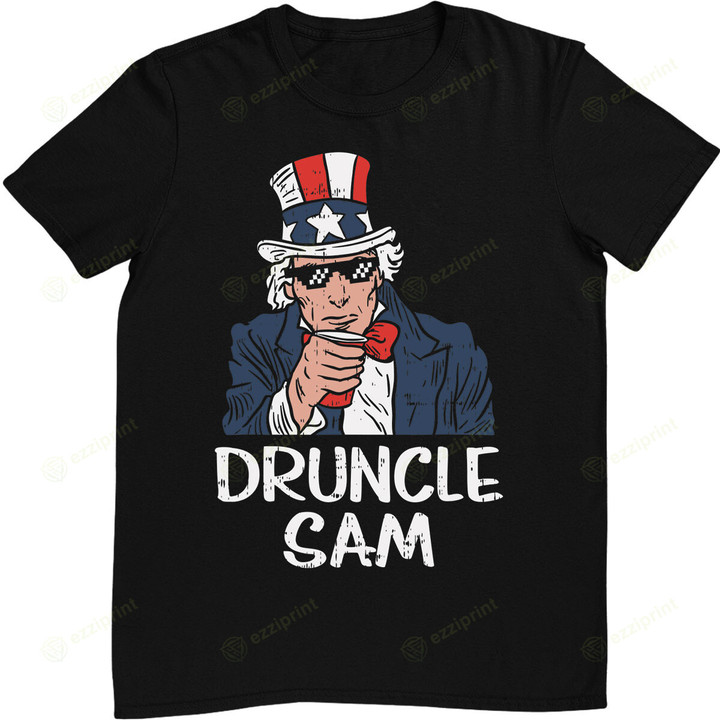 Druncle Sam Funny Uncle Sam Beer 4th Of July Party Drinking T-Shirt
