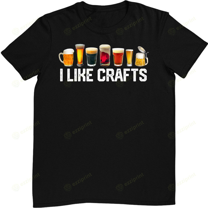 I LIKE CRAFTS Craft Beer Microbrew Hops Funny Gift T-Shirt