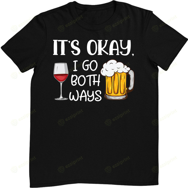 Its okay i go both ways wine beer lover T-Shirt