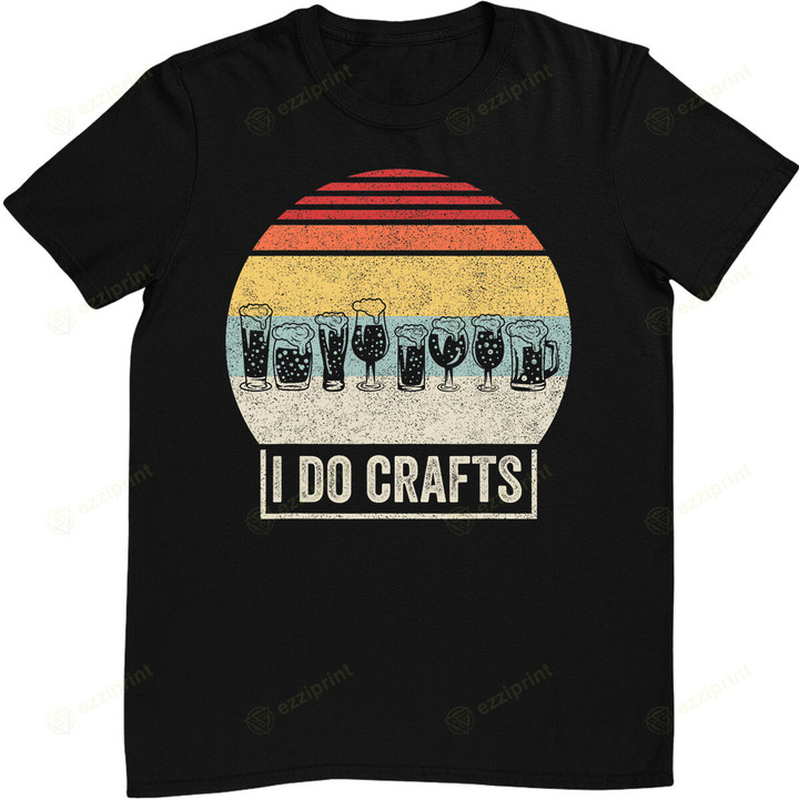 Retro Vintage I Do Crafts Home Brew Craft Beer T-Shirt