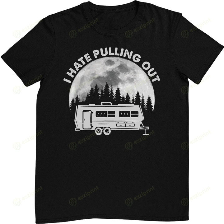 Camping I Hate Pulling Out Funny Retro Vintage Outdoor Camp T-Shirt