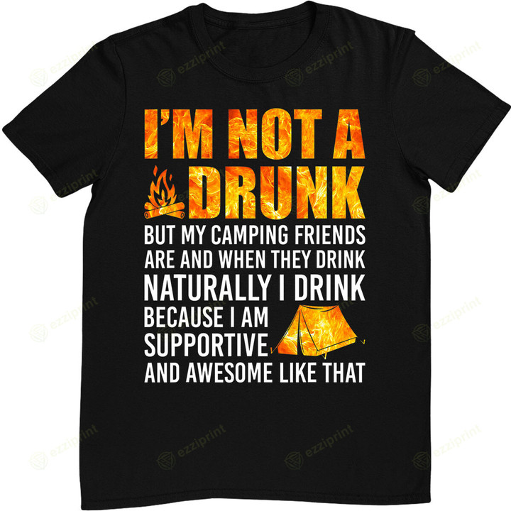 I'm Not A Drunk But My Camping Friends Are Funny Saying T-Shirt