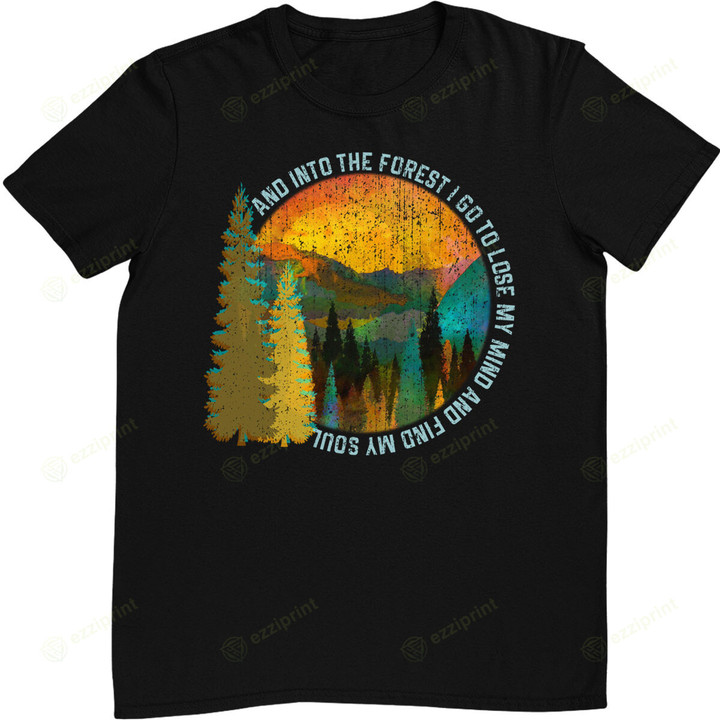 Into The Forest I Go Hiking Shirt Nature Lover Camping Gift T-Shirt
