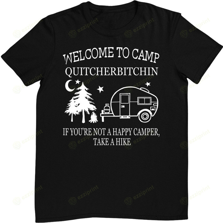Welcome To Camp Quitcherbitchin Funny Camping T-Shirt