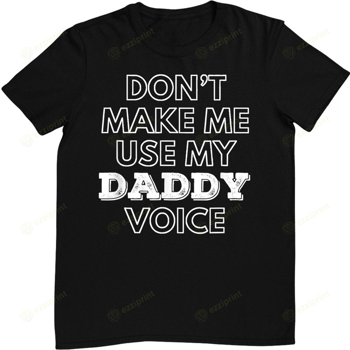 Don't Make Me Use My Daddy Voice Funny LGBT Gay Pride T-Shirt