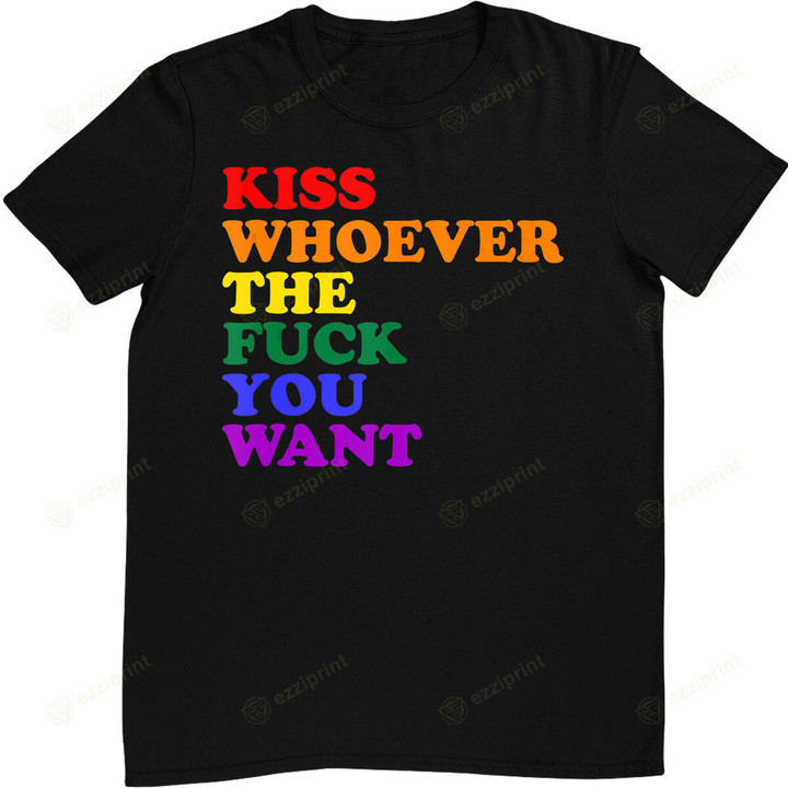 Kiss Whoever the fuck you want LGBT Rainbow Pride Flag T-Shirt