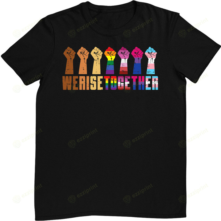 We Rise Together Black Pride BLM LGBT Raised Fist Equality T-Shirt