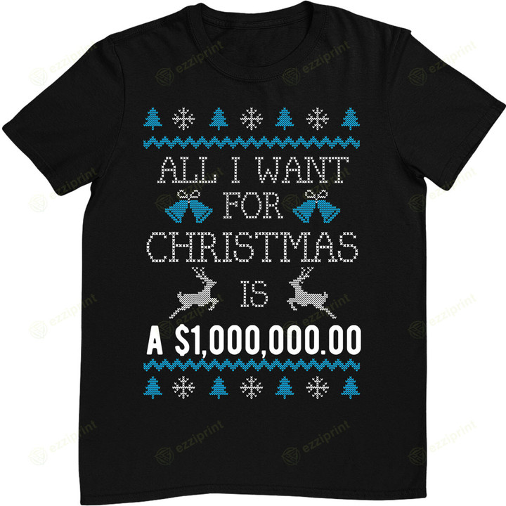 All I Want For Christmas Is A Million Dollars Fun Money Cash T-Shirt