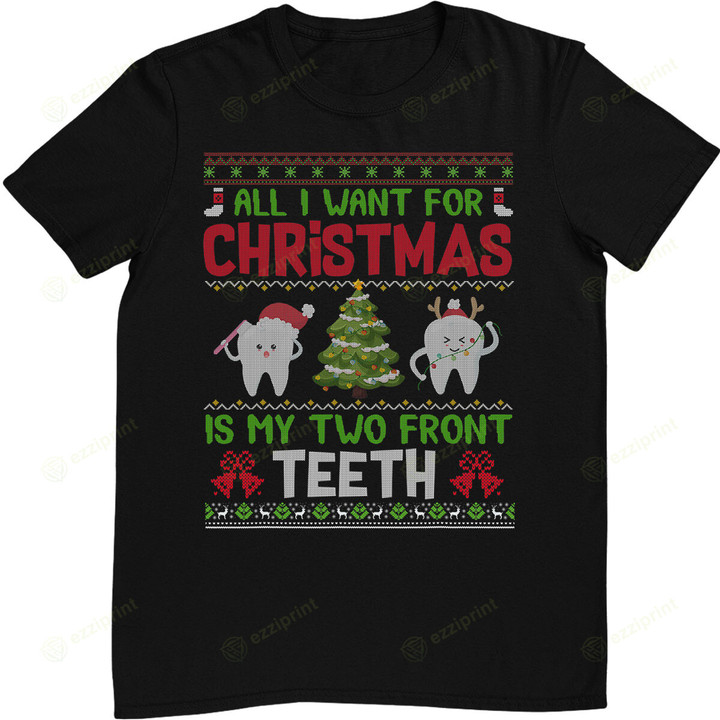 All I want for Christmas is My Two Front Teeth Funny T-Shirt