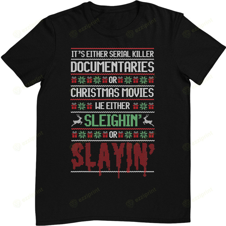 Its Either Serial Killer Documentaries Or Christmas Movies T-Shirt