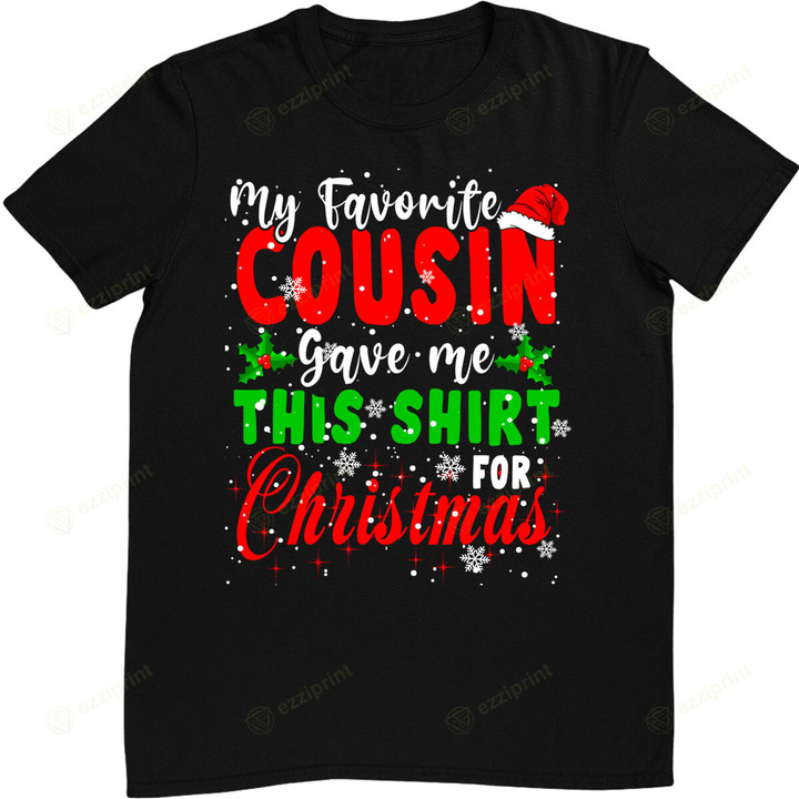 My Favorite Cousin Gave Me This Shirt Christmas Santa Family T-Shirt