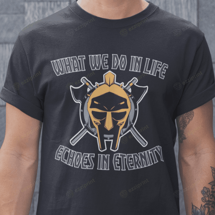 What we do In life Gladiator T-Shirt