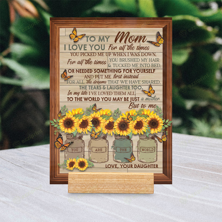 Sunflower Letter You Are The World Mom Gift Mother's Day Acrylic Plaque