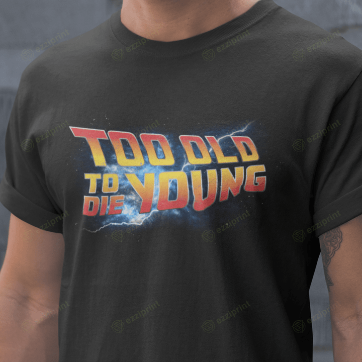 Too Old To Die Young 80s T-Shirt