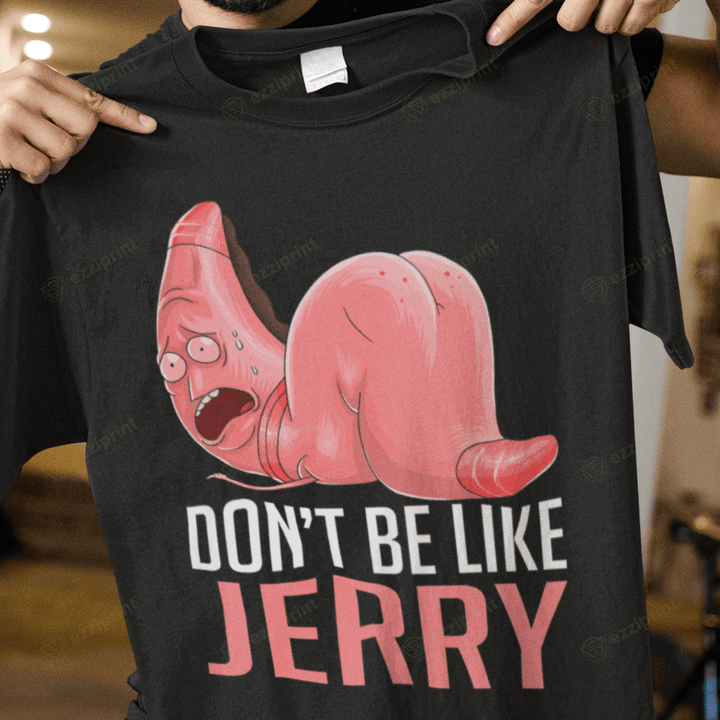 Don’t Be Like Jerry Rick and Morty T-Shirt
