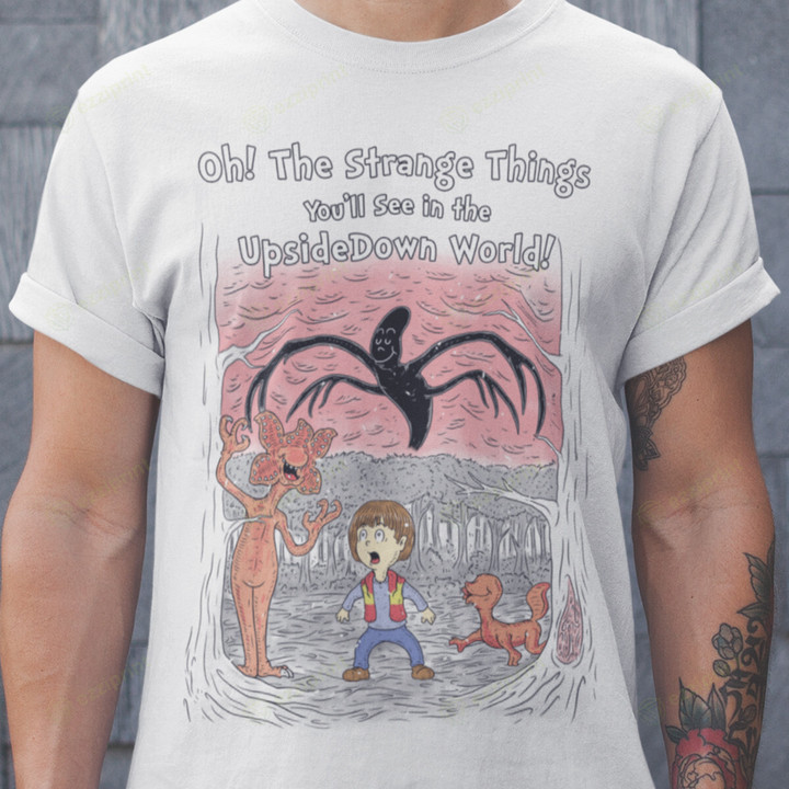 You’ll See In The Upsidedown World! Stranger Things T-Shirt