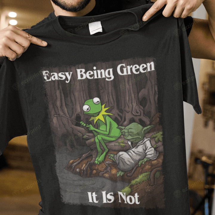 Easy Being Green, It Is Not Baby Yoda and Kermit The Muppets T-Shirt