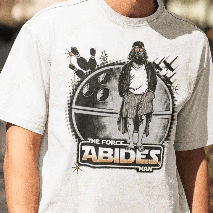 The Force Abides, Man The Big Lebowski Darth Vader Dude Star Wars T-Shirt
