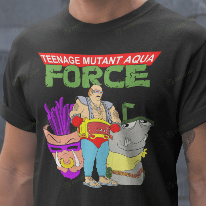 Teenage Mutant Aqua Force Aqua Teen Hunger Force Teenage Mutant Ninja Turtles Mashup T-Shirt