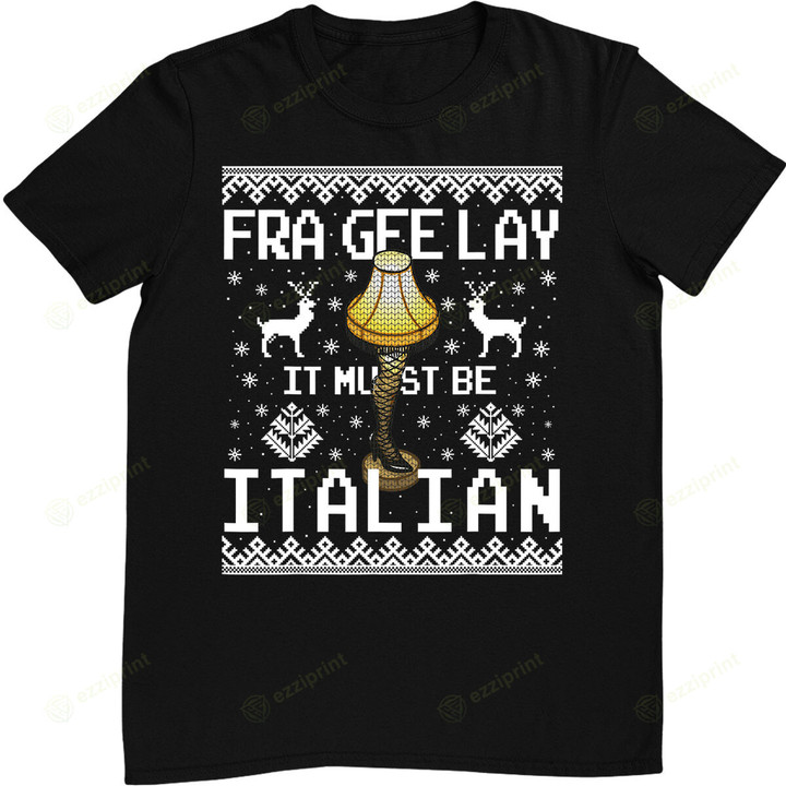 Christmas Leg Lamp FRAGEELAY It Must Be Italian Ugly T-Shirt