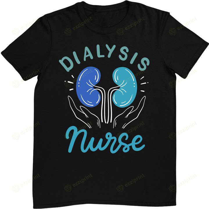 Dialysis Nurse Gifts T-Shirt